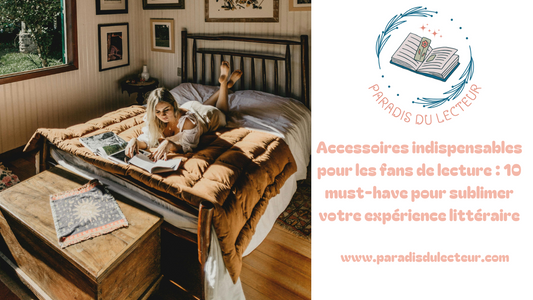 Accessoires indispensables pour les fans de lecture : 10 must-have pour sublimer votre expérience littéraire