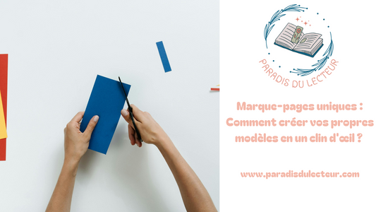 Marque-pages uniques : Comment créer vos propres modèles en un clin d'œil ?