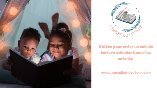 8 idées pour créer un coin de lecture stimulant pour les enfants